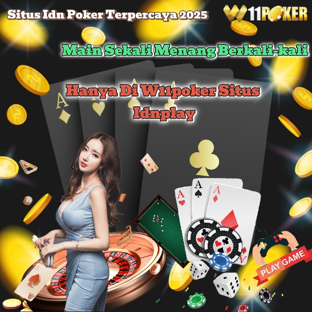 W11poker 🚀 The Best Online Poker Game Site Currently in Indonesia